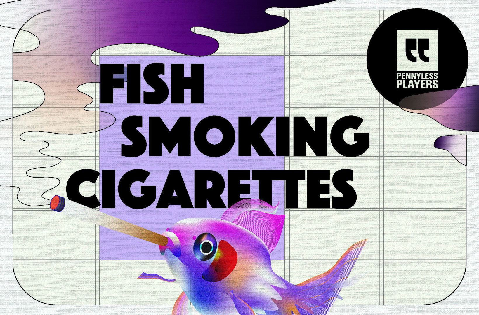 Fish Smoking Cigarettes - Five Absurdist Short Plays