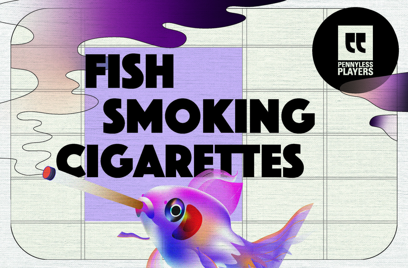 Fish Smoking Cigarettes - Five Absurdist Short Plays