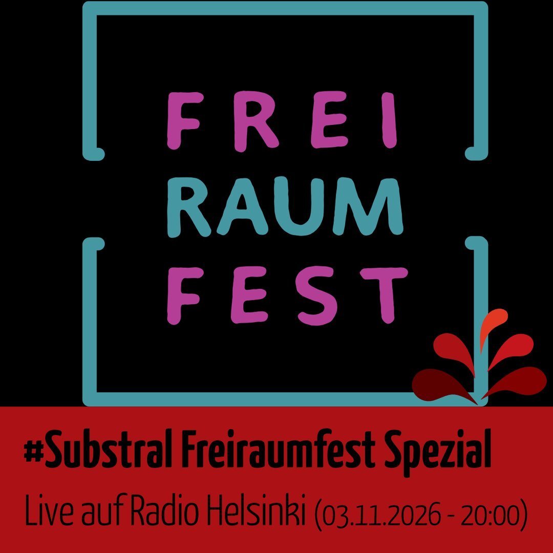 #Substral Freiraumfest Spezial (live auf Radio Helsinki)