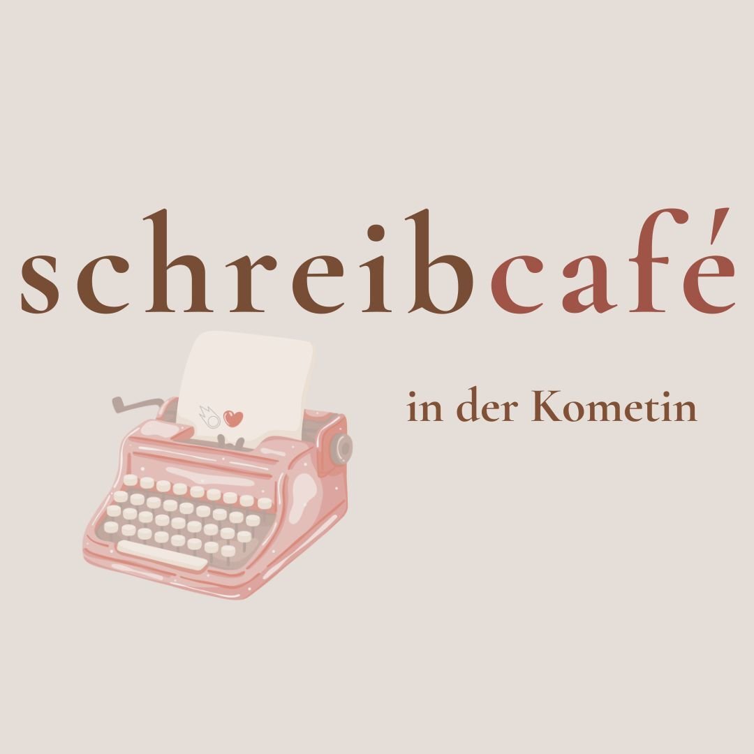 SCHREIBCAFÉ in der Kometin